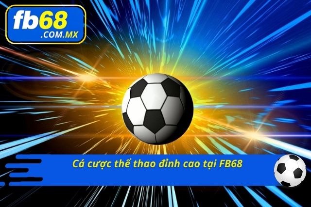 Tham gia cá cược đỉnh cao và thắng lớn tại FB68