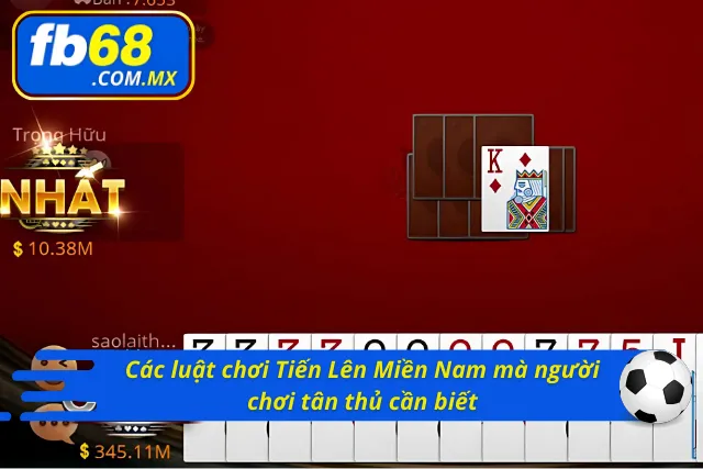 Các Luật chơi Tiến Lên Miền Nam người chơi tân thủ cần nắm rõ