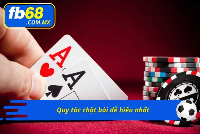 Quy tắc chặt bài dễ hiểu trong trò chơi Tiến Lên Miền Nam