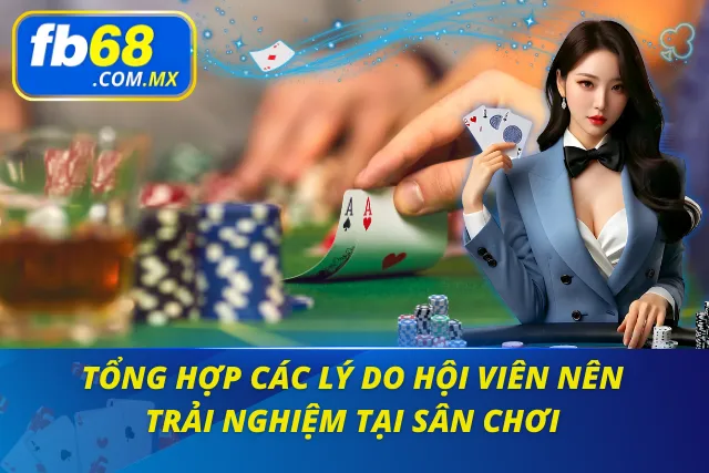 Các ưu điểm nổi trội khi tham gia FB68